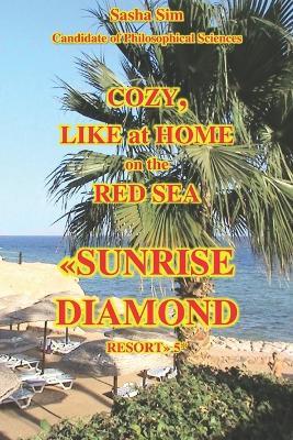 Cozy, like at home on the Red Sea. Sunrise Diamond Resort 5*. - Sasha Sim - cover