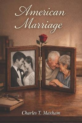 American Marriage - Charles T Maxham - cover