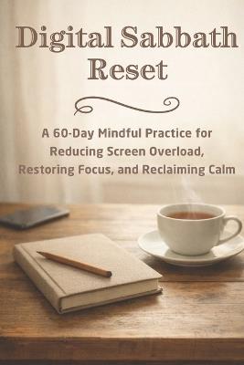 Digital Sabbath Reset: A 60-Day Mindful Practice for Reducing Screen Overload, Restoring Focus, and Reclaiming Calm - Candleblossom Press - cover