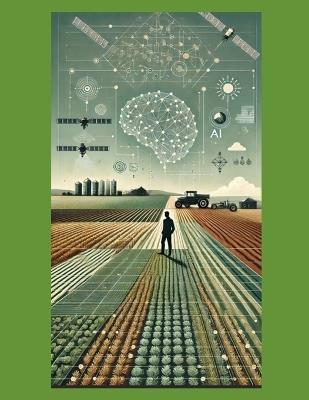 Precision Farming in Practice - Volume 4: Thinking Before Precision: From Generalist Reasoning to Agricultural Intelligence - Ravindra Kumar Nayak - cover