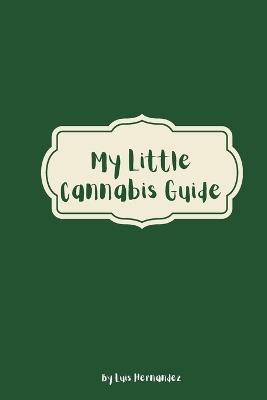 My Little Cannabis Guide - Luis Hernandez - cover