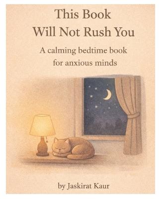 This Book Will Not Rush You: A calming bedtime book for anxious minds - Jaskirat Kaur - cover
