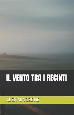 Il Vento Tra I Recinti - Alex Mindzone - cover