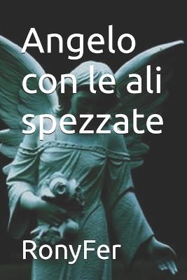 Angelo con le ali spezzate - Ronyfer - cover