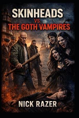 Skinheads VS. Goth Vampires - Nick Razer - cover