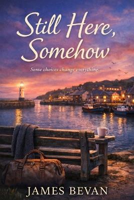 Still Here, Somehow - James Bevan - cover