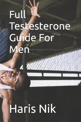 Full Testesterone Guide For Men - Haris Nik - cover
