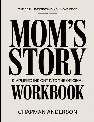 The Real Understanding Knowledge Mom's Story: Simplified Insight Into The Original. - Chapman Anderson - cover