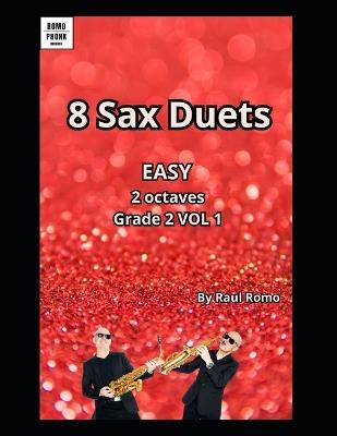 Selected Duets for Saxophone: 8 Sax duets-2 octaves - EASY Grade 2. VOL 1.: FUNK, LATIN, BLUES, JAZZ, ROCK, REGGAE - Raul Romo - cover