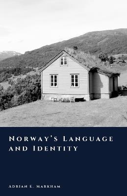 Norway's Language and Identity: Culture and Nation - Adrian E Markham - cover