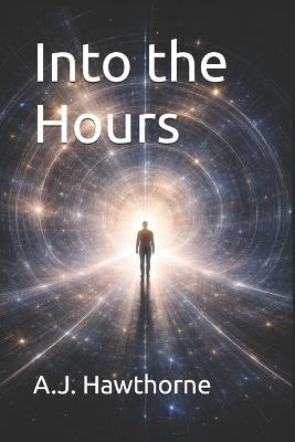 Into the Hours - A J Hawthorne - cover