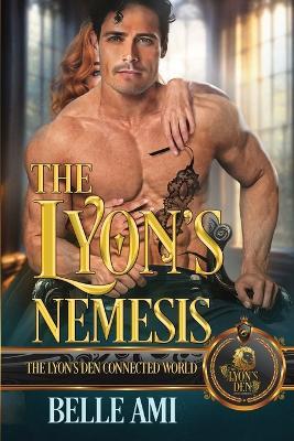 The Lyon's Nemesis: The Lyon's Den Connected World - Belle Ami - cover