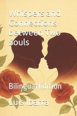 Whispers and Connections between Two Souls: Bilingual Edition - Luis Ibarra - cover