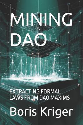 Mining DAO: Extracting Formal Laws from DAO Maxims - Boris Kriger - cover