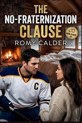 The No-Fraternization Clause: A Forbidden Hockey Romance (The Rink Clause Series Book 2) - Romy Calder - cover