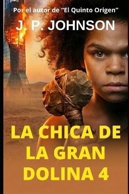 La Chica de la Gran Dolina 4: Código de Extinción - J P Johnson - cover