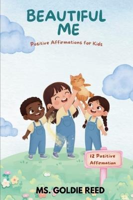 Beautiful Me: Positive Affirmation for Kids - Goldie Reed - cover