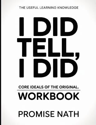 The Useful Learning Knowledge I Did Tell, I Did: Core Ideals of the original. - Promise Nath - cover