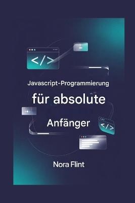 JavaScript-Programmierung für absolute Anfänger - Nora Flint - cover