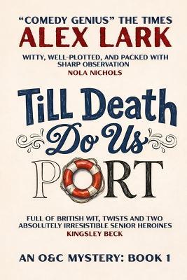 Till Death Do Us Port: An O&C Mystery - Alex Lark - cover