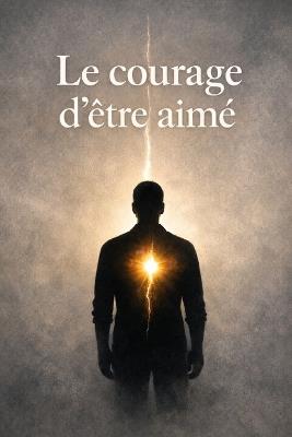 Le courage d'être aimé - Tinay Slay - cover
