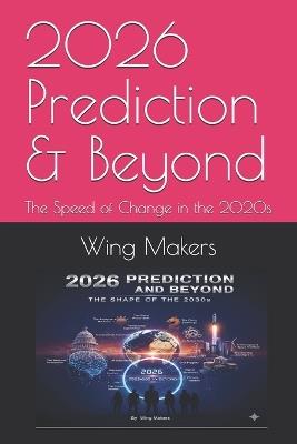 2026 Prediction & Beyond: The Speed of Change in the 2020s - Philip Chan,Samuel Chan,Michael Chan - cover