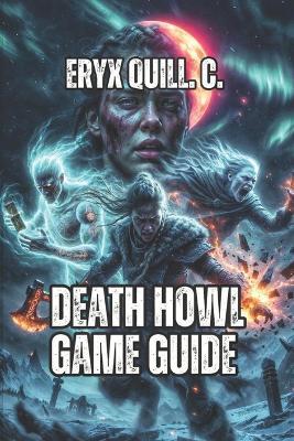 Death Howl Game Guide: Grid Combat Tactics, Relic Optimization, and Boss Encounters - Eryx Quill C - cover