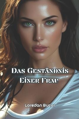 Das Geständnis Einer Frau - Loredan Bucur - cover