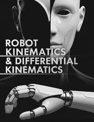 Robot Kinematics & Differential Kinematics: Forward Kinematics, Jacobians, Singularities, and Inverse Kinematics with Fully Explained Practice Problems - Andr Oid - cover