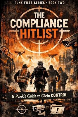 The Compliance Hitlist: A Punks Guide to Civic Control - David Chevis - cover