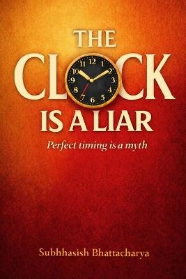 The Clock is a Liar - Subhhasish Bhattacharya - cover