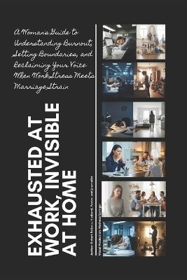 Exhausted at Work, Invisible at Home - Robert Palko - cover