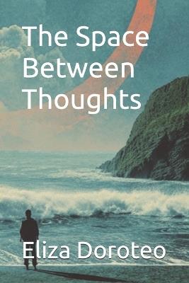 The Space Between Thoughts - Eliza Doroteo - cover