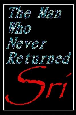 The Man Who Never Returned - Sri M - cover