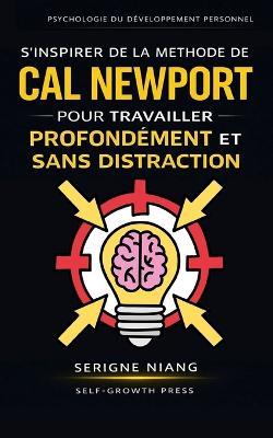 S'inspirer de la méthode de Cal Newport pour travailler profondément et sans distraction - Serigne Niang - cover