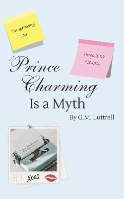 Prince Charming Is a Myth - G M Luttrell - cover