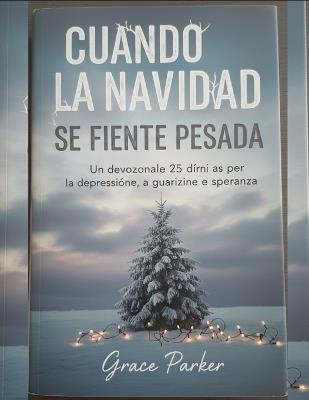 Cuando La Navidad Se Siente Pesada: Un devocional de 25 días para la depresión, la sanación y la esperanza - Grace Parker - cover