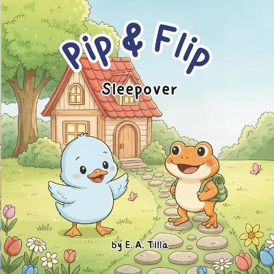 Pip & Flip - Sleepover - E A Tilla - cover