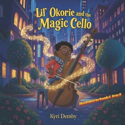 Lil' Okorie and the Magic Cello - Kyri Demby - cover