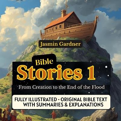 Bible Stories 1: From Creation to the End of the Flood - Jasmin Gardner - cover