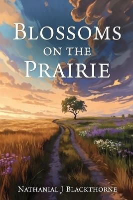 Blossoms on the Prairie - Nathanial J Blackthorne - cover