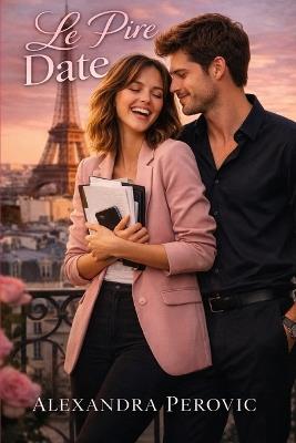 Le Pire Date: Une comédie romantique à haut risque - Alexandra Perovic - cover