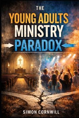 The Young Adults Ministry Paradox - Simon Cornwill - cover