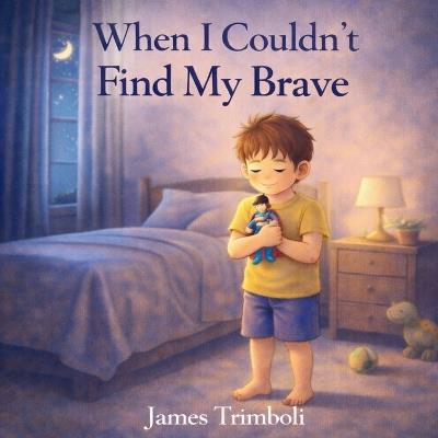 When I Couldn't Find My Brave - James Trimboli - cover