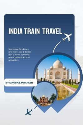 India by Train - Maurice M Barker - cover