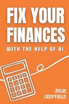 Fix Your Finances with the Help of AI - Julie Creffield - cover
