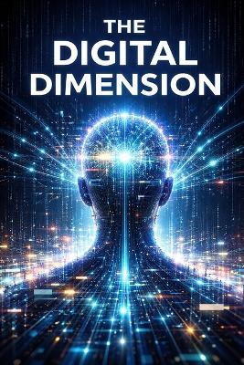 The Digital Dimension: How Information Shapes Our Reality - Andreas Werner Stadler - cover