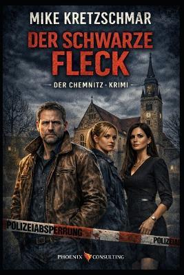 Der schwarze Fleck: Der Chemnitz - Krimi - Mike Kretzschmar - cover