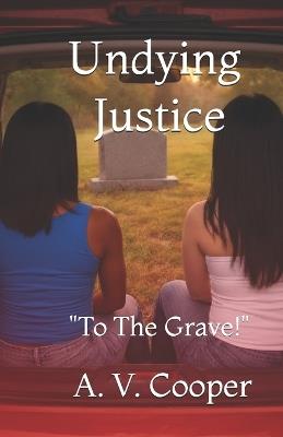 Undying Justice: To The Grave! - A V Cooper - cover