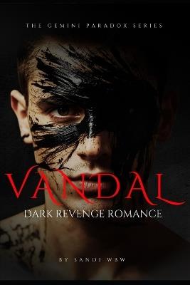 Vandal: Ruining him is an art form. - Sandi Wbw - cover